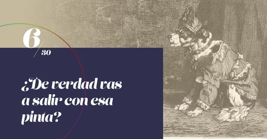 ¿De verdad vas a salir con esa pinta?
