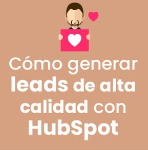 Cómo generar leads de alta calidad con HubSpot