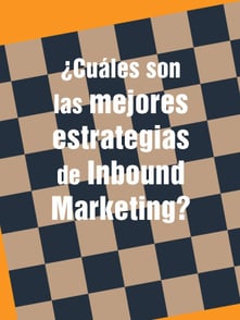 ¿Cuáles son las mejores estrategias de Inbound Marketing?