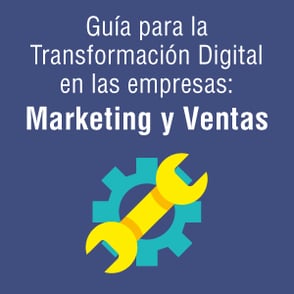 Guía para la transformación digital en la empresa: marketing y ventas