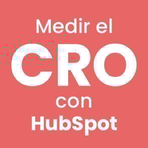 Medir el CRO (Conversion Rate Optimization) con HubSpot