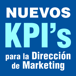 Nuevos KPI's para la Dirección de Marketing