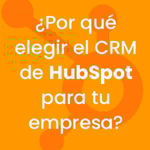 Por qué elegir el CRM de HubSpot para tu empresa