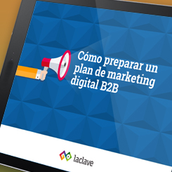Cómo preparar un plan de marketing digital B2B