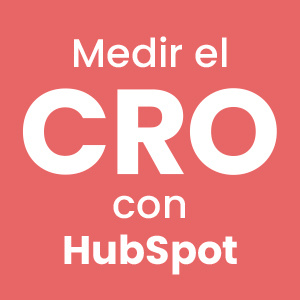 medir el cro (conversion rate optimization) con hubspot