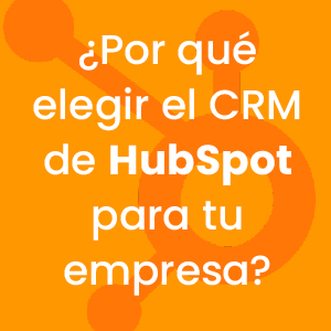 Por qué elegir el CRM de HubSpot para tu empresa